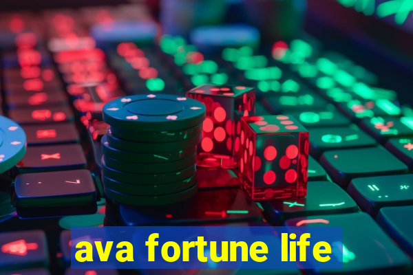 ava fortune life